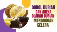 Dodol Durian dan Aneka Olahan Durian yang Menggugah Selera