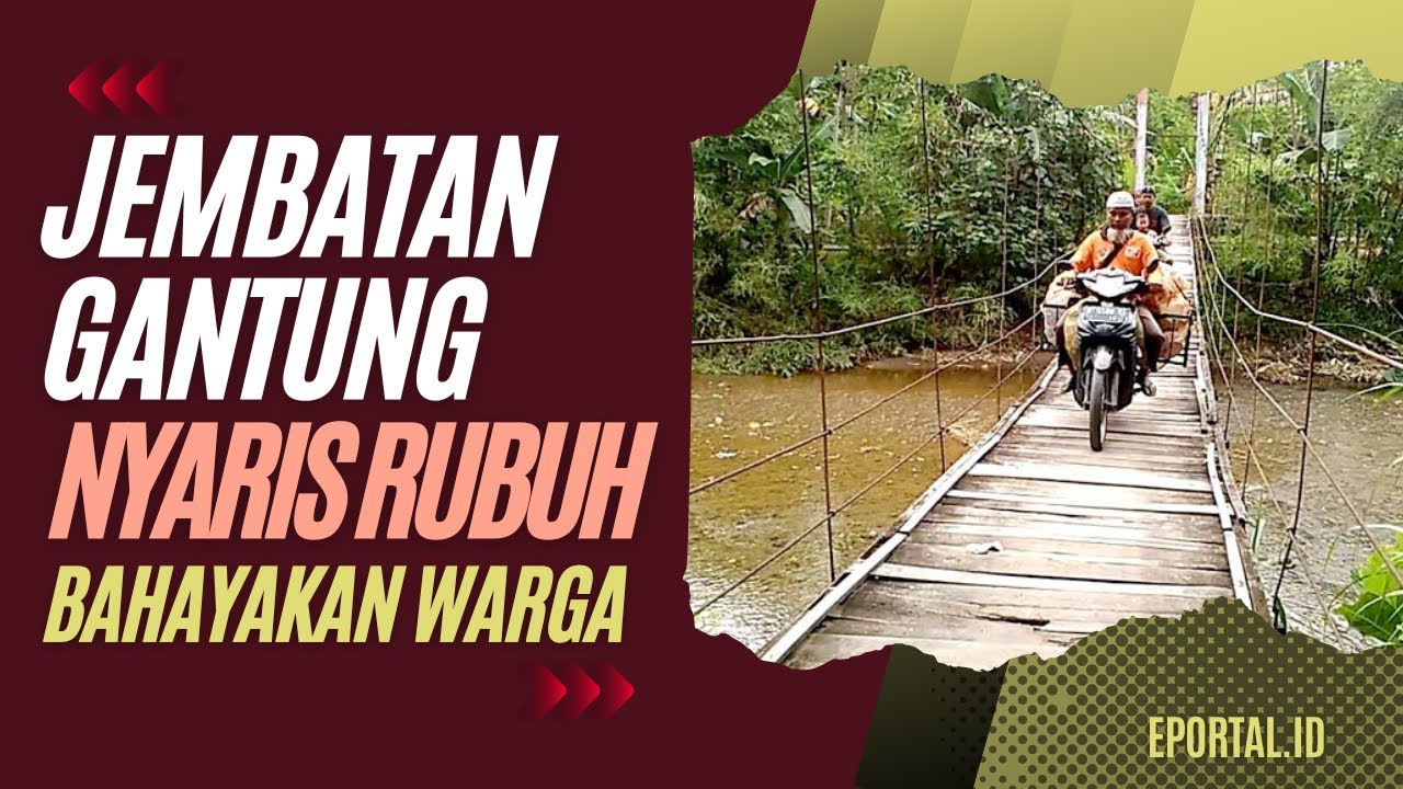 Jembatan Gantung Akses Penghubung Desa Rusak Parah