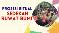 Prosesi Ritual Sedekah Ruwat Bumi, Tanda Syukur Masyarakat 