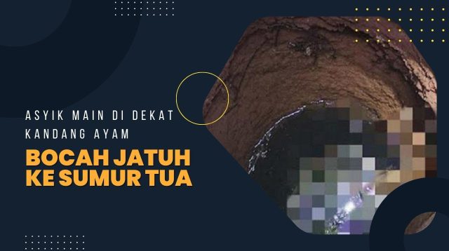 Asyik Bermain, Bocah Jatuh ke Sumur Tua dan Beracun Sedalam 15 Meter