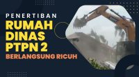 Penertiban Rumah Dinas PTPN 2 Berlangsung Ricuh, Warga dan Petugas Nyaris Baku Hantam