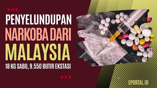 Penyelundupan Narkoba dari Malaysia, 18 Kilogram Sabu dan 9.550 Butir Pil Ekstasi Diamankan